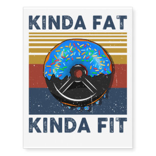 Kinda Fat Kinda Fit Muscles Funny Bodybuilder Temporary Tattoos