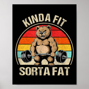 Kinda Fit Sorta Fat Funny Cute Bear Weightlifter Poster