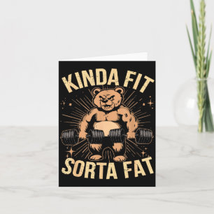 Kinda Fit Sorta Fat - Funny Gym Bear Weightlifting Card