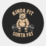 Kinda Fit Sorta Fat - Funny Gym Bear Weightlifting Classic Round Sticker