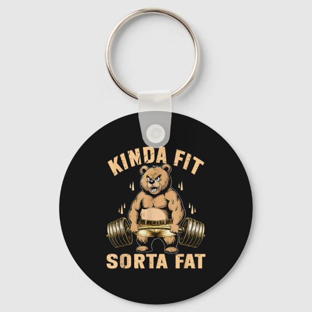 Kinda Fit Sorta Fat - Funny Gym Bear Weightlifting Keychain (Front)