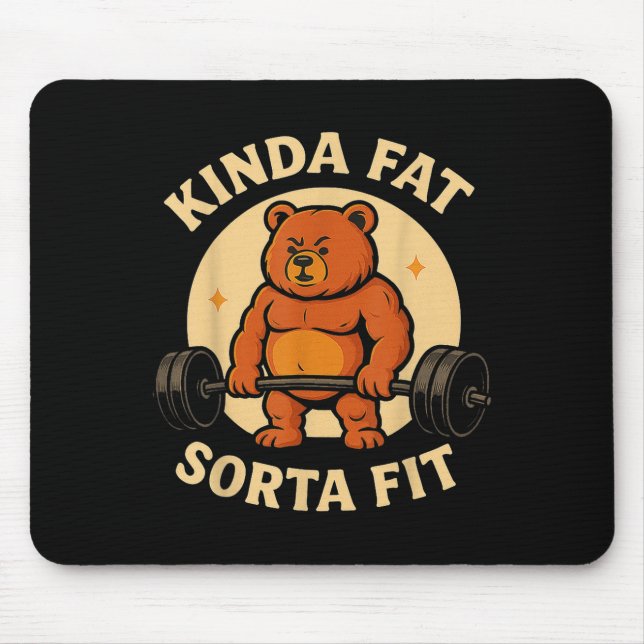 Kinda Fit Sorta Fat - Funny Gym Bear Weightlifting Mouse Pad (Front)