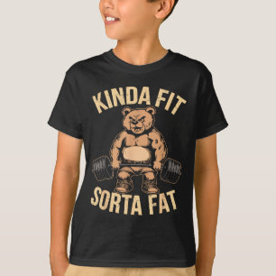 Kinda Fit Sorta Fat - Funny Gym Bear Weightlifting T-Shirt