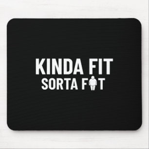 Kinda Fit Sorta Fat Funny Gym Bodybuilding Gym 1  Mouse Pad