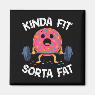 Kinda Fit Sorta Fat - Funny Gym Donut Weightliftin Magnet