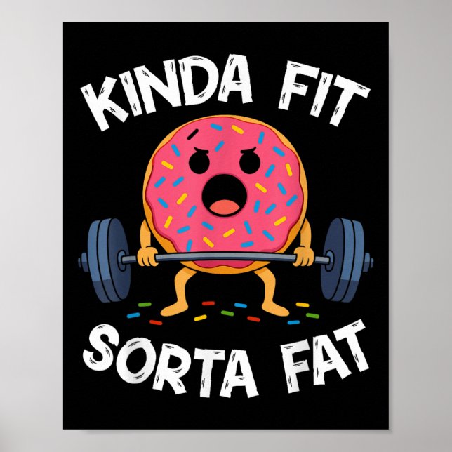 Kinda Fit Sorta Fat - Funny Gym Donut Weightliftin Poster (Front)