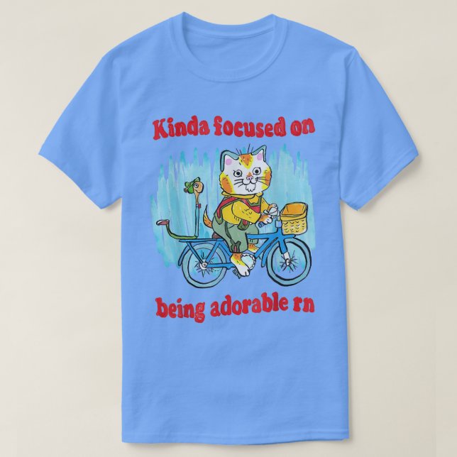 Kinda Focused On Being Adorable Rn  T-Shirt (Design Front)