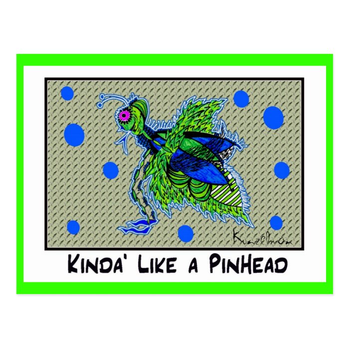 KINDA' LIKE A PINHEAD collectible TRADE Post Card