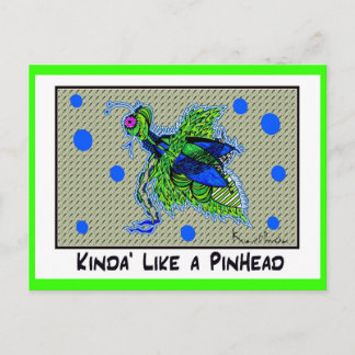 KINDA' LIKE A PINHEAD collectible TRADE Postcard