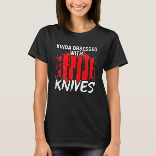 Kinda Obsessed With Knives Machirologist Knife Col T_Shirt