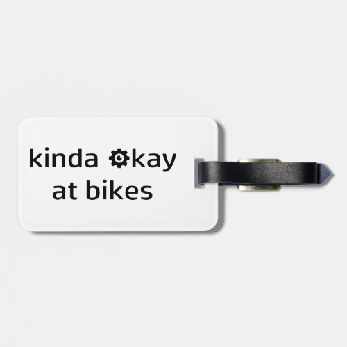 Kinda Okay At Bikes Luggage Tag