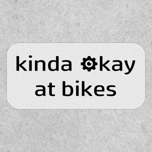 Kinda Okay At Bikes Patch