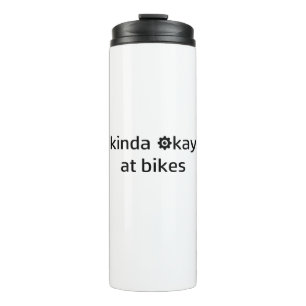 Kinda Okay At Bikes Thermal Tumbler
