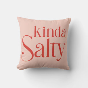 Kinda Salty Throw Pillow