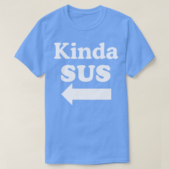 Kinda SUS 1 T-Shirt (Design Front)