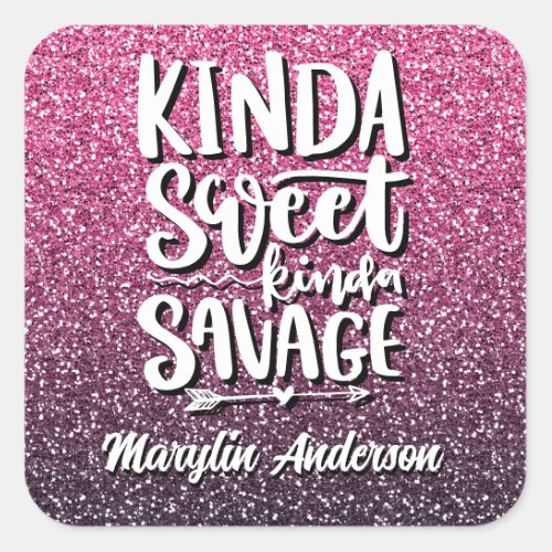 KINDA SWEET KINDA SAVAGE CUSTOM GLITTER TYPOGRAPHY SQUARE STICKER