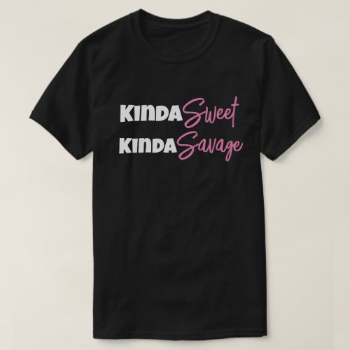 Kinda Sweet Kinda Savage Funny Mom Dad Gift Idea T_Shirt