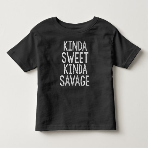 Kinda Sweet Kinda Savage Kids funny quotes Toddler T_shirt