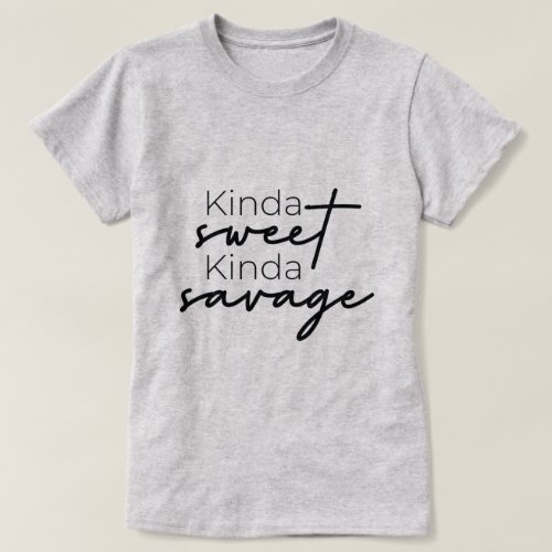 Kinda Sweet Kinda Savage Ladies T_Shirt
