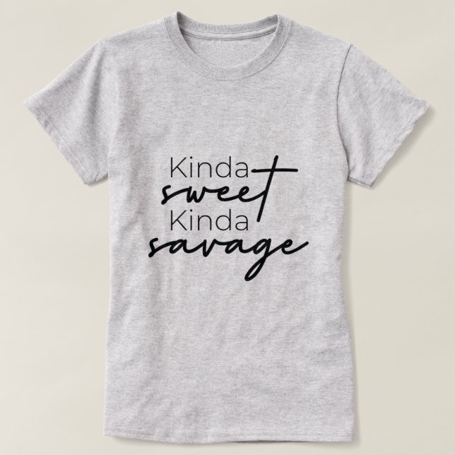 Kinda Sweet Kinda Savage Ladie's T-Shirt (Design Front)