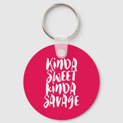 Kinda Sweet Kinda Savage Sassy Girl Attitude Keychain