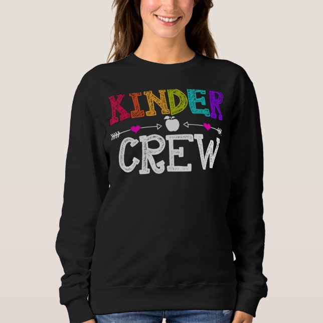 Kinder Crew  Kindergarten Teacher 1st Day Of Schoo Sweatshirt (Front)