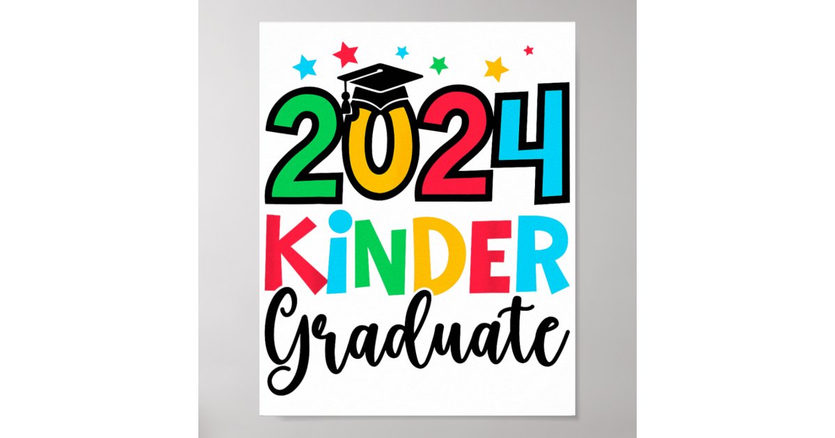 Kinder Graduate Kindergarten 2024 Graduation Gifts Poster Zazzle
