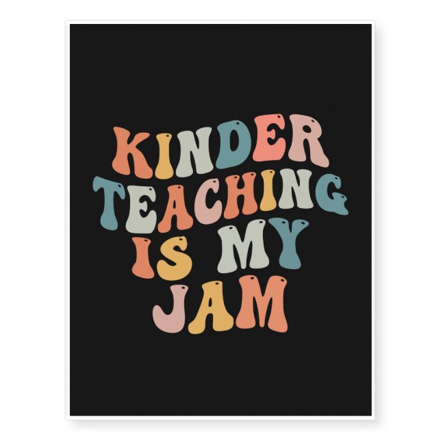 Kinder Teaching Is My Jam Temporary Tattoos (Front)