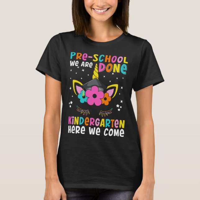 Kindergarten Here We Come Unicorn Happy Last Day O T-Shirt (Front)