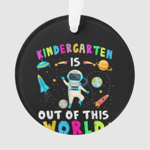 Kindergarten Is Out Of This World Back to School Ornament
