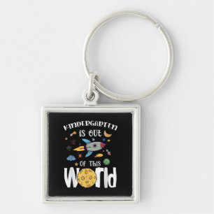 Kindergarten Is Out Of This World First Day Teache Keychain