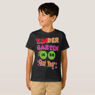 Kindergarten is so Last Year First Day of School T-Shirt