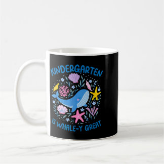Kindergarten Is Whale-Y Great Kindergarten Teacher Coffee Mug