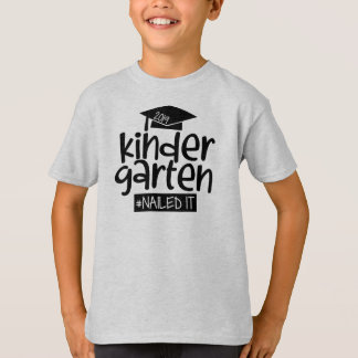 Kindergarten Nailed It Last Day Of School T-Shirt