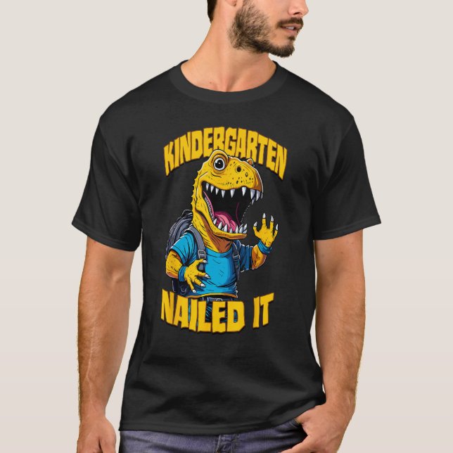 Kindergarten Nailed It Rex  Happy Dinosaur Graduat T-Shirt (Front)