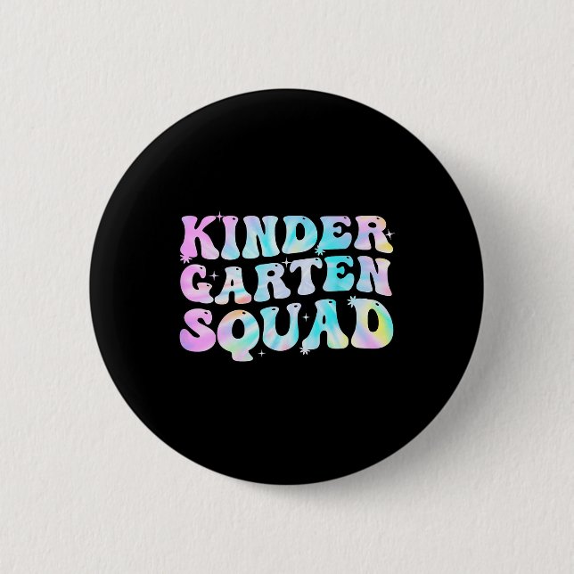 Kindergarten Squad Teacher kids Tie Dye Back to Sc Button (Front)