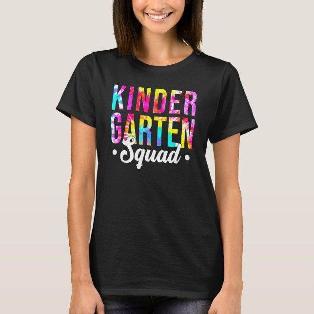 Kindergarten Squad Tie Dye Team Kindergarten Teach T-Shirt (Front)
