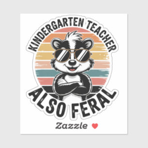 Kindergarten Teacher Also Feral Funny Sticker