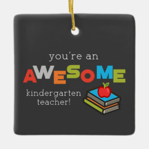 Kindergarten Teacher Appreciation Day, Awesome Ceramic Ornament