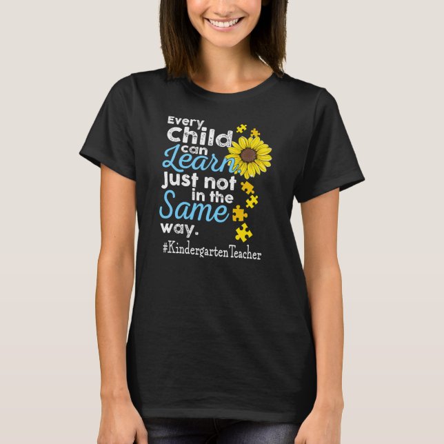 Kindergarten Teacher Autism Every Child Can Learn T-Shirt (Front)