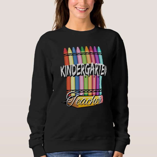 Kindergarten Teacher Colorful Crayons Pencil Sweatshirt (Front)