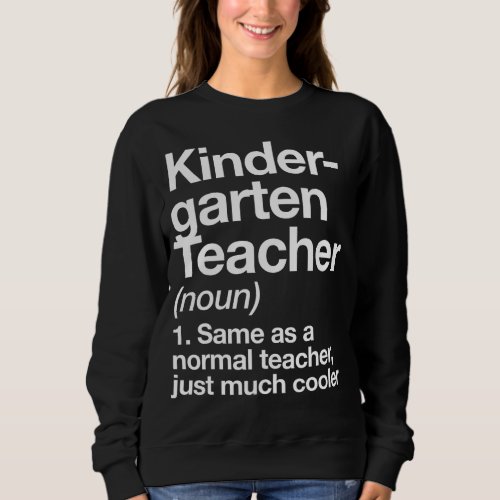 Kindergarten Teacher Definition Funny Back To Scho Sweatshirt