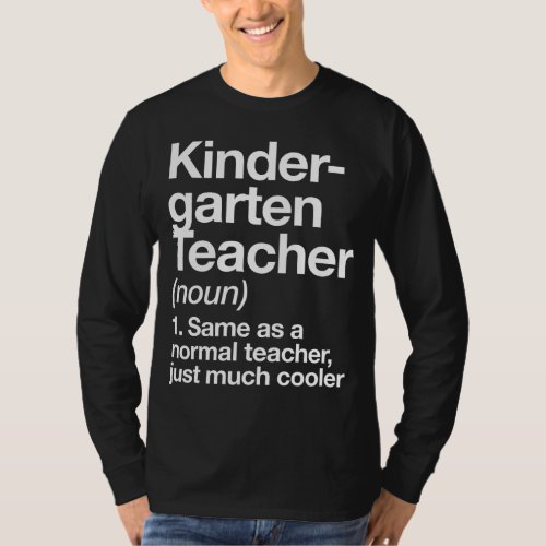 Kindergarten Teacher Definition Funny Back To Scho T_Shirt