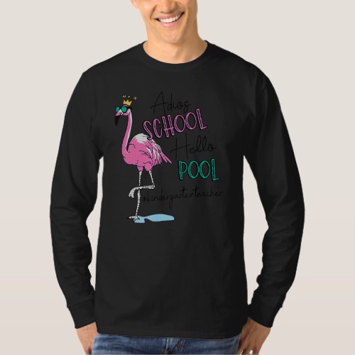 Kindergarten Teacher Flamingo Adios School Hello P T_Shirt