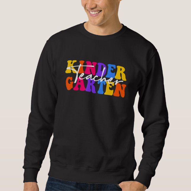 Kindergarten Teacher Groovy Happy First Day Of Sch Sweatshirt (Front)