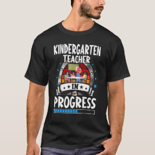 Kindergarten Teacher In Progress Trainee Student T-Shirt