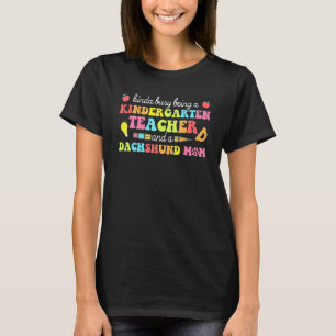 Kindergarten Teacher Mother Dachshund Mama Dog Mom T-Shirt