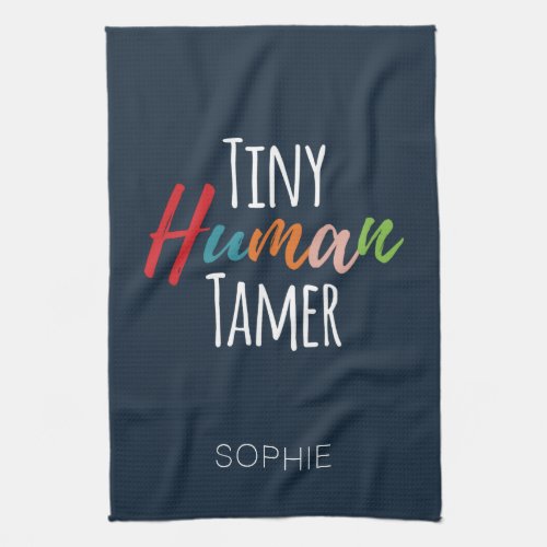 Kindergarten Teacher Tiny Human Tamer Personalized Kitchen Towel