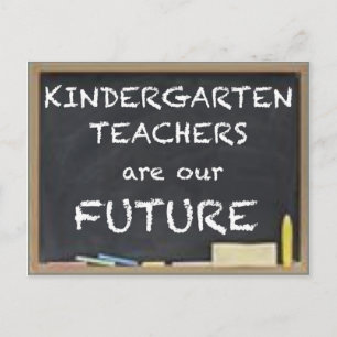 KINDERGARTEN TEACHERS ARE OUR FUTURE POSTCARD
