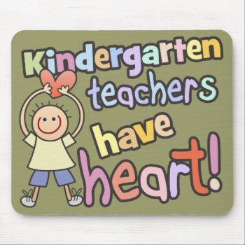 Kindergarten Teachers Have Heart Mousepad by teachertees at Zazzle